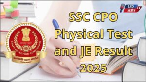 SSC CPO Physical Test and JE Result 2025