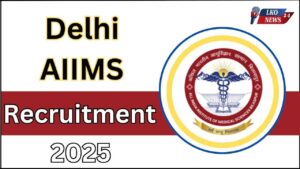 Delhi AIIMS Recruitment 2025