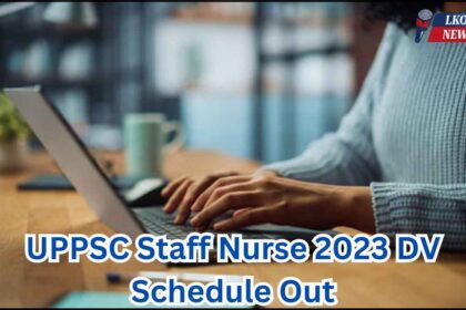 UPPSC Staff Nurse 2023 DV Schedule Out
